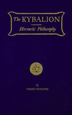 The Kybalion: Hermetic Philosophy 1976061512 Book Cover