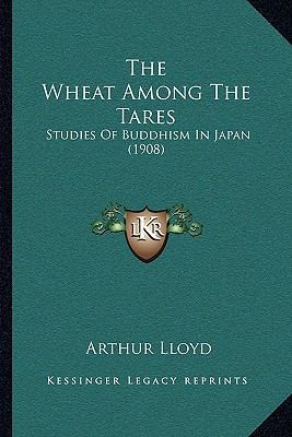 The Wheat Among The Tares: Studies Of Buddhism ... 116644659X Book Cover