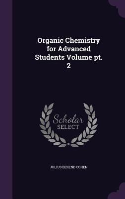 Organic Chemistry for Advanced Students Volume ... 1347289038 Book Cover