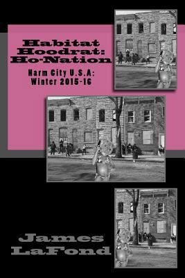 Habitat Hoodrat: Ho-Nation: Harm City U.S.A: Wi... 153070748X Book Cover