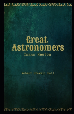 Great Astronomers Isaac Newton Illustrated B08HTM7V77 Book Cover
