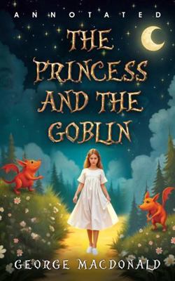 The Princess and the Goblin: A Complete, Unabri... 1763575780 Book Cover