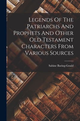 Legends Of The Patriarchs And Prophets And Othe... 1017048371 Book Cover