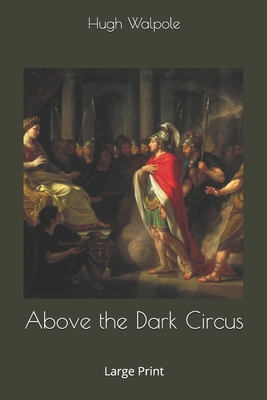 Above the Dark Circus: Large Print 1674035586 Book Cover