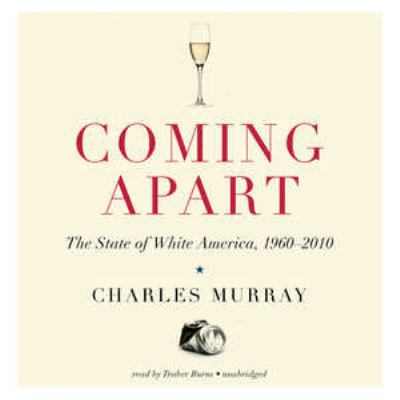 Coming Apart: The State of White America, 1960-... 1455161772 Book Cover