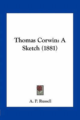 Thomas Corwin: A Sketch (1881) 1163963593 Book Cover