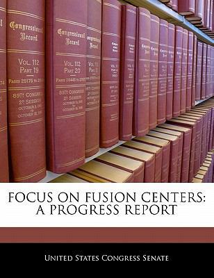 Focus on Fusion Centers: A Progress Report 1240550839 Book Cover