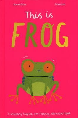 This is Frog: A whopping, hopping, non-stopping... 1848578512 Book Cover