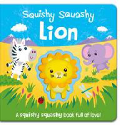 Squishy Squashy Lion (Squishy Squashy Books) 1789581540 Book Cover