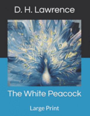 The White Peacock: Large Print 1691905011 Book Cover