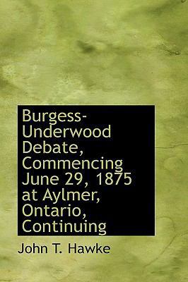 Burgess-Underwood Debate, Commencing June 29, 1... 1110830556 Book Cover