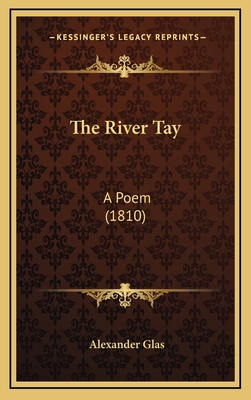 The River Tay: A Poem (1810) 1168684226 Book Cover