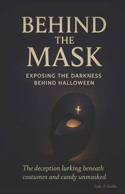 Behind the Mask: Exposing the Darkness Behind H... B0FXSS3MT4 Book Cover