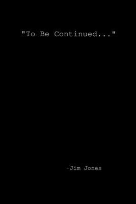 "To be continued..." 1365825590 Book Cover