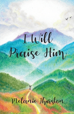 I Will Praise Him B0CGKLBX5R Book Cover