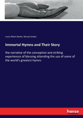 Immortal Hymns and Their Story: the narrative o... 3337088953 Book Cover