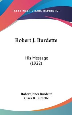 Robert J. Burdette: His Message (1922) 1437275451 Book Cover