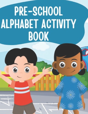 Pre-School Alphabet Activity Book B0D1P5Q133 Book Cover