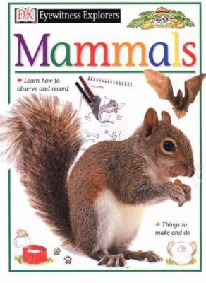 Eyewitness Explorers: Mammals 0789429837 Book Cover