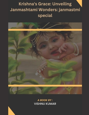 Krishna's Grace: Unveiling Janmashtami Wonders:... B0CGTPZKNG Book Cover