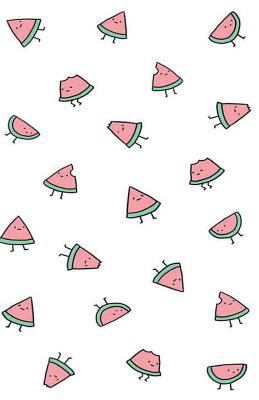Sketchbook : Cute Watermelon : 120 Pages of 5. 5 X 8. 5 Blank Paper for Drawing, Doodling or Sketching (Sketchbooks)