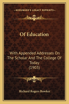 Of Education: With Appended Addresses On The Sc... 1164846353 Book Cover