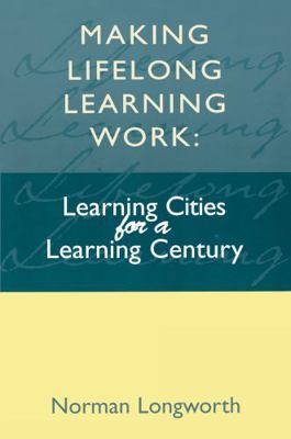 Making Lifelong Learning Work: Learning Cities ... 0749427272 Book Cover