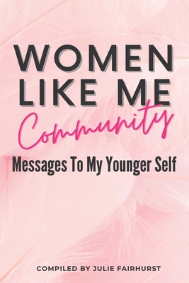 Women Like Me Community: Messages to My Younger... 1990639011 Book Cover