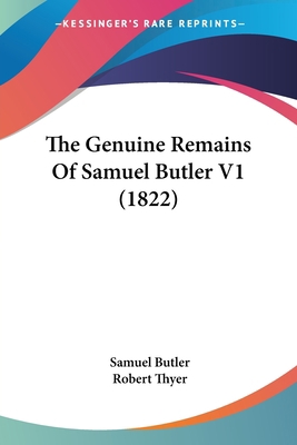 The Genuine Remains Of Samuel Butler V1 (1822) 1120883881 Book Cover