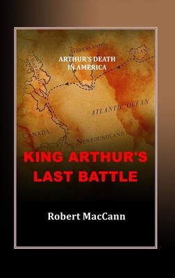 King Arthur's Last Battle: Arthur's Death in Am... 099451025X Book Cover