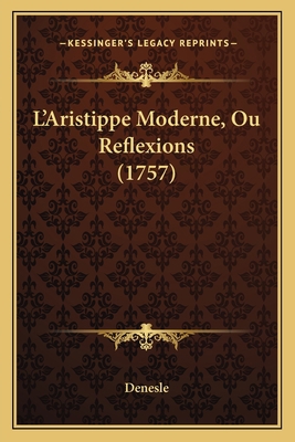 L'Aristippe Moderne, Ou Reflexions (1757) [Italian] 1166303411 Book Cover
