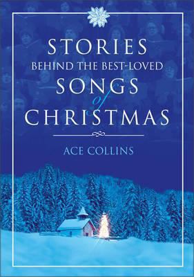 Stories Behind the Best-Loved Songs of Christma... 0310264480 Book Cover