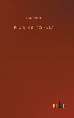 Rowdy of the "Cross L." 3734084512 Book Cover