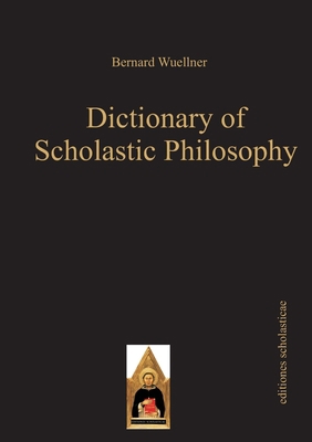 Dictionary of Scholastic Philosophy 3868385010 Book Cover