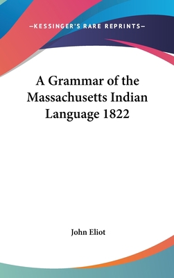 A Grammar of the Massachusetts Indian Language ... 1432602012 Book Cover
