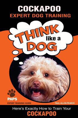 COCKAPOO Expert Dog Training: "Think Like a Dog... 1981149112 Book Cover