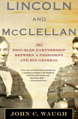 Lincoln and McClellan: The Troubled Partnership... 0230114229 Book Cover