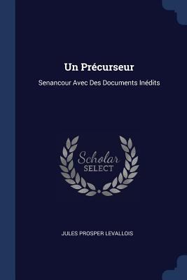 Un Précurseur: Senancour Avec Des Documents Iné... 1376476983 Book Cover