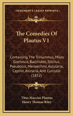 The Comedies Of Plautus V1: Containing The Trin... 1165242834 Book Cover