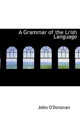 A Grammar of the Lrish Language 1117899322 Book Cover