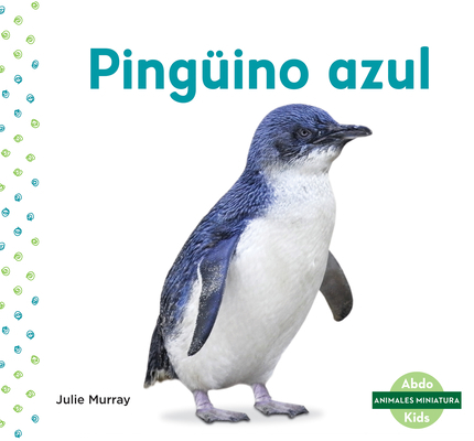 Pinguino Azul (Little Penguin) [Spanish] 1098204212 Book Cover