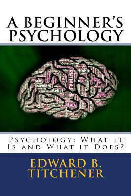 A Beginner's Psychology: Psychology: What it Is... 1717332692 Book Cover