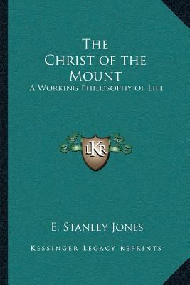 The Christ of the Mount: A Working Philosophy o... 1162920181 Book Cover