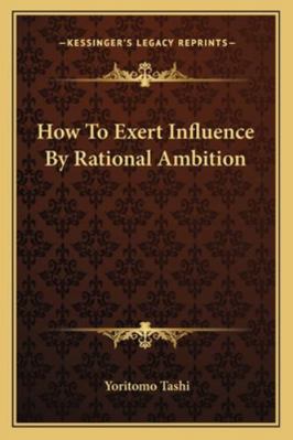 How To Exert Influence By Rational Ambition 1162833009 Book Cover