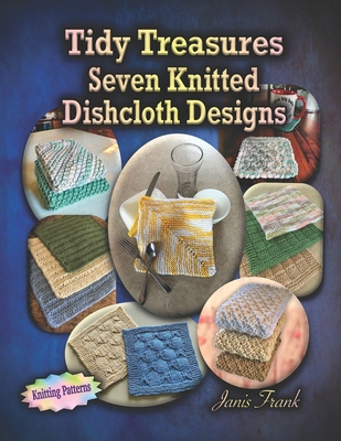 Tidy Treasures: Seven Knitted Dishcloth Designs B0CHLC7TK6 Book Cover