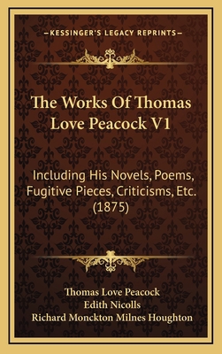 The Works Of Thomas Love Peacock V1: Including ... 1166255433 Book Cover