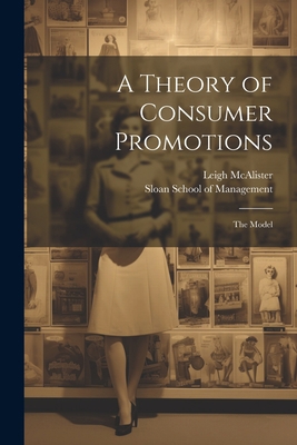 A Theory of Consumer Promotions: The Model 1022222015 Book Cover