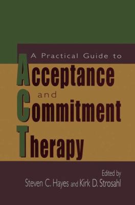 A Practical Guide to Acceptance and Commitment ... 1441936173 Book Cover