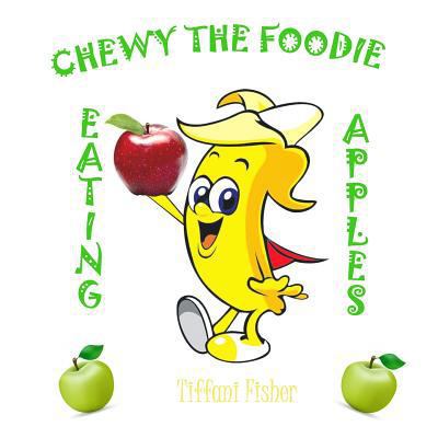 Chewy the Foodie: Eating Apples 198558204X Book Cover
