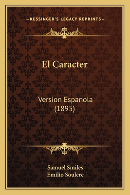 El Caracter: Version Espanola (1895) [Spanish] 1168456053 Book Cover